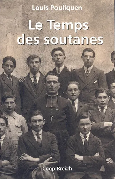 Livres Bretagne Le temps des soutanes, récit Louis Pouliquen