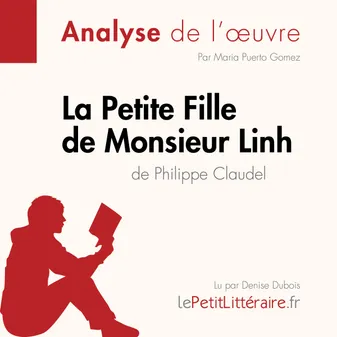 La Petite Fille de Monsieur Linh de Philippe Claudel (Analyse de l'oeuvre), Analyse complète et résumé détaillé de l'oeuvre