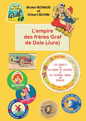 L'empire des frères Graf de Dole (Jura), Ou les débuts de la crème de gruyère et du fromage fondu en france