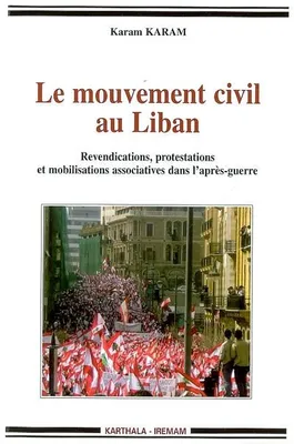 Le mouvement civil au Liban - revendications, protestations et mobilisations associatives dans l'après-guerre, revendications, protestations et mobilisations associatives dans l'après-guerre