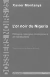 L' Or noir du Nigeria, Pillages, ravages écologiques et résistances