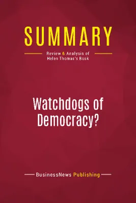 Summary: Watchdogs of Democracy?, Review and Analysis of Helen Thomas's Book