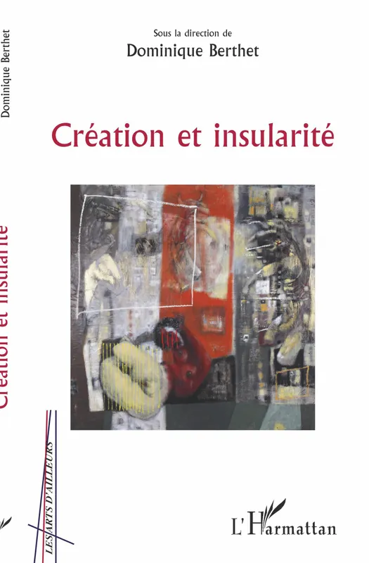 Livres Arts Beaux-Arts Histoire de l'art Création et insularité Dominique Berthet