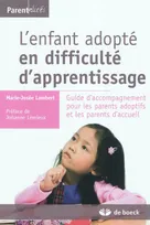 L'enfant adopté en difficulté d'apprentissage, Guide d'accompagnement pour les parents adoptifs et les parents d'accueil