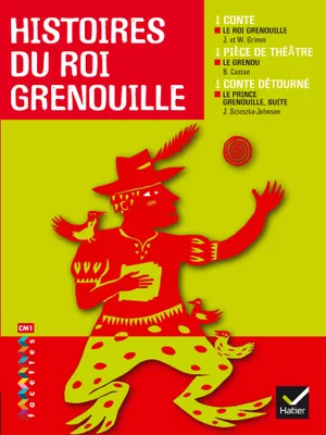 Facettes Bibliothèque CM1- Histoires du Roi Grenouille - Recueil, Le roi grenouille, Le Grenou, Le prince Grenouille, suite...