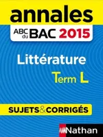 Annales ABC du BAC 2015 Littérature Term L