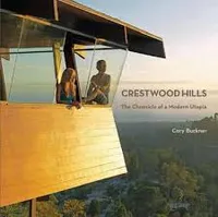 CRESTWOOD HILLS The chronicle of a Modern Utopia