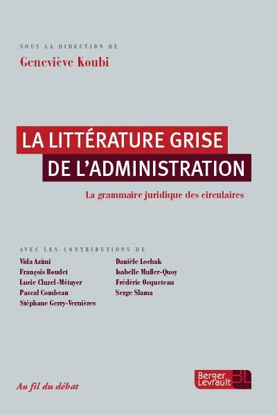 Livres Économie-Droit-Gestion Droit Généralités La littérature grise de l'administration, La grammaire juridique des circulaires Geneviève Koubi