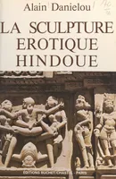 La sculpture érotique hindoue