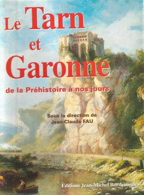 Le Tarn et Garonne de la préhistoire à nos jours, de la Préhistoire à nos jours