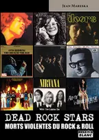 DEAD ROCK STARS Morts violentes du rock'n'roll