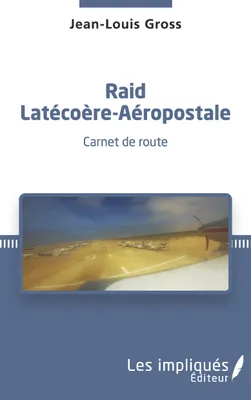 Raid Latécoère-Aéropostale, Carnet de route