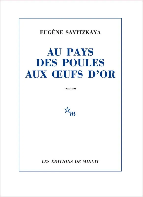 Livres Littérature et Essais littéraires Romans contemporains Francophones Au pays des poules aux œufs d'or Eugène Savitzkaya