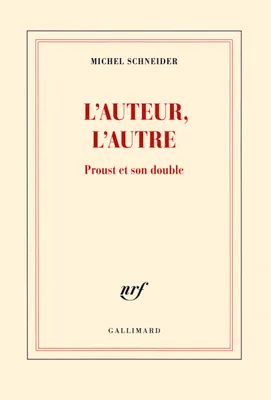L'auteur, l'autre, Proust et son double