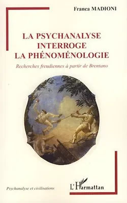 La psychanalyse interroge la phénoménologie, Recherches freudiennes à partir de Brentano
