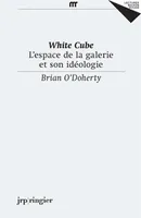 White Cube, L'espace de la galerie et son idéologie