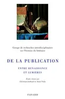 De la publication, Entre Renaissance et Lumières