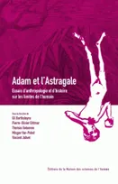 Adam et l'astragale, Essais d'anthropologie et d'histoire sur les limites de l'humain