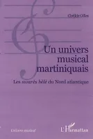 UN UNIVERS MUSICAL MARTINIQUAIS, les swarès bèlè du Nord atlantique