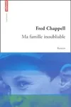 Ma famille inoubliable Fred Chappell