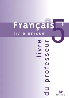 Français 5e livre unique , Livre du professeur