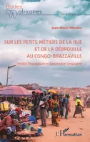Sur les petits métiers de la rue et de la débrouille au Congo-Brazzaville, Vitalité linguistique et dynamique langagière