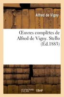 Oeuvres complètes de Alfred de Vigny. Stello