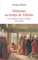 Mahomet au temps de Voltaire - Les lumières face à l'islam 1730-1830