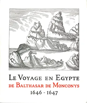 VOYAGE EGYPTE BALTH.DE MONCONYS