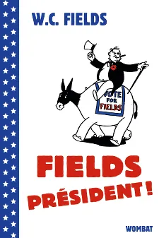 Livres Loisirs Humour Fields président ! W. C. Fields