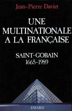 Une multinationale à la française, Saint-Gobain (1665-1989)