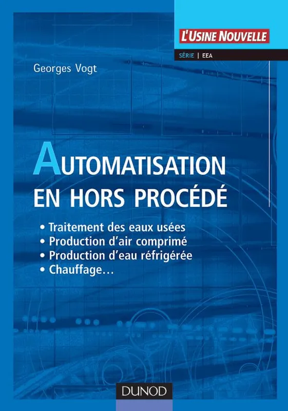 Livres Sciences et Techniques Sciences techniques Automatisation en hors procédé Georges Vogt