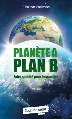 Planète A, Plan B, Faire société pour l'essentiel