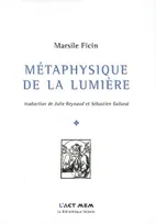 Métaphysique de la lumière, opuscules, 1476-1492