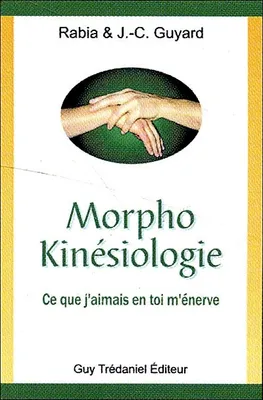 Morpho Kinésiologie - Ce que j'aimais en toi m'énerve