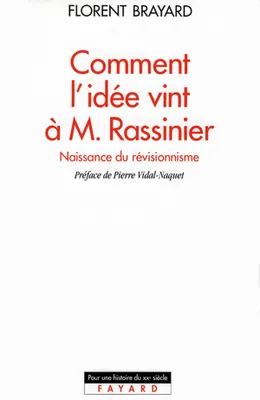 Comment l'idée vint à M. Rassinier, Naissance du révisionnisme