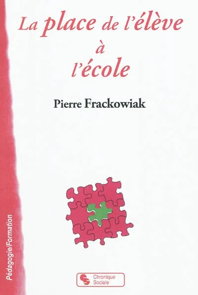 Livres Scolaire-Parascolaire Pédagogie et science de l'éduction LA PLACE DE L'ELEVE A L'ECOLE Pierre Frackowiak