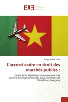 L'accord-cadre en droit des marchés publics :, Étude de la législation camerounaise à la lumière des législations des pays membres de l'OHADA et fr