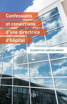 Les confessions et convictions d'une directrice d'hôpital
