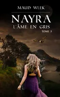 Nayra, 3, L'âme en gris