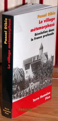 Le Village métamorphosé - Révolution dans la France profonde - Chichery, Bourgogne nord.