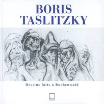Boris Taslitzky: Dessins faits à Buchenwald, dessins faits à Buchenwald