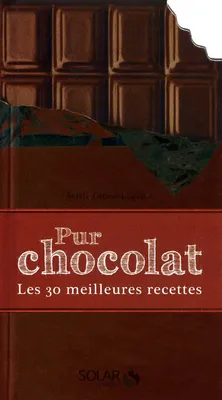 Pur chocolat, les 30 meilleures recettes
