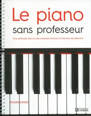 Le piano sans professeur, Une méthode claire et des mélodies choisies à l'intention du débutant