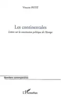 LES CONTINENTALES, Lettres sur la constitution politique de l'Europe