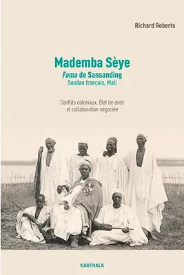 Mademba Sèye (1879-1918), fama de Sansanding, Soudan français (Mali), Conflits coloniaux, Etat de droit et trafic d'autorité