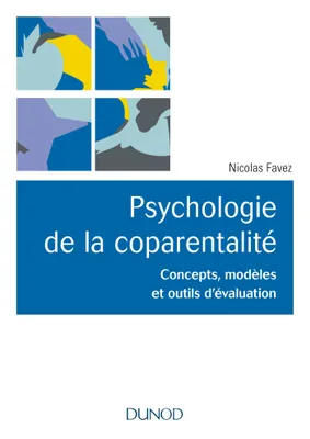 Psychologie de la coparentalité - Concepts, modèles et outils d'évaluation, Concepts, modèles et outils d'évaluation