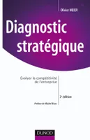 Diagnostic stratégique - 2ème édition - Évaluer la compétitivité de l'entreprise, évaluer la compétitivité de l'entreprise