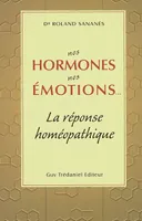 Nos hormones, nos émotions..., la réponse homéopathique