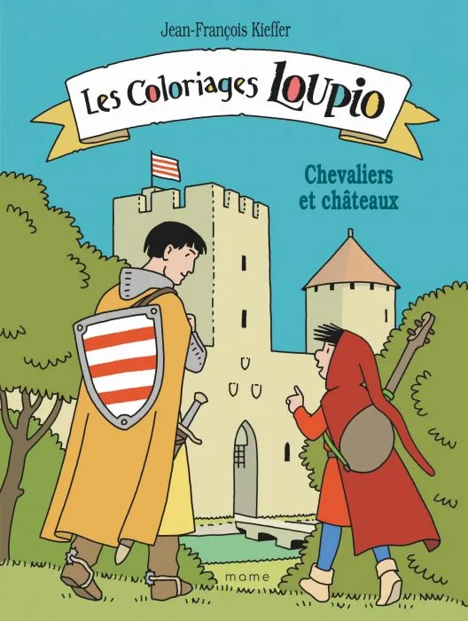 Jeux et Jouets Loisirs créatifs Coloriage Les coloriages Loupio - Chevaliers et châteaux Jean-François Kieffer